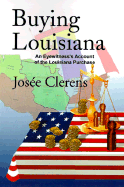 Buying Louisiana: An Eyewitness's Account of the Louisiana Purchase