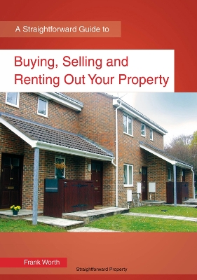 Buying, Selling and Renting Out Your Property - Worth, Frank