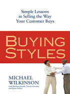Buying Styles: Simple Lessons in Selling the Way Your Customers Buys