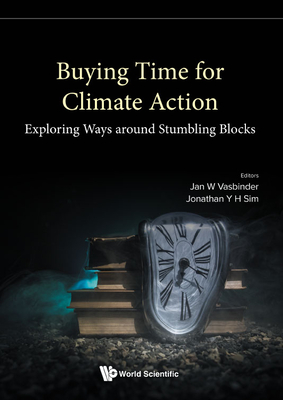 Buying Time for Climate Action: Exploring Ways Around Stumbling Blocks - Vasbinder, Jan Wouter (Editor), and Sim, Jonathan Y H (Editor)