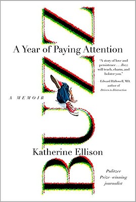Buzz: A Year of Paying Attention - Ellison, Katherine