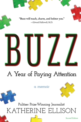Buzz: A Year of Paying Attention - Ellison, Katherine