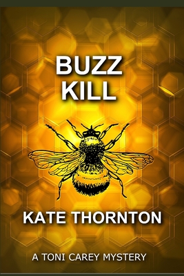 Buzz Kill: A Toni Carey Mystery - Thornton, Kate