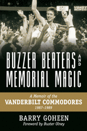 Buzzer Beaters and Memorial Magic: A Memoir of the Vanderbilt Commodores, 1987-1989