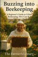 Buzzing into Beekeeping: A Beginner's Guide for Urban Farmers