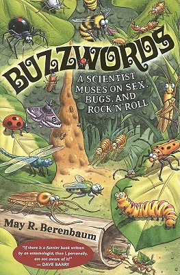 Buzzwords: A Scientist Muses on Sex, Bugs, and Rock 'n' Roll - Berenbaum, May R