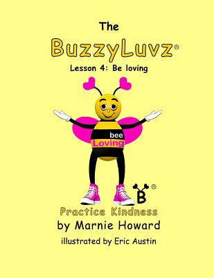 BuzzyLuvz: Practice Kindness: Lesson 4: Be loving - Howard, Marnie