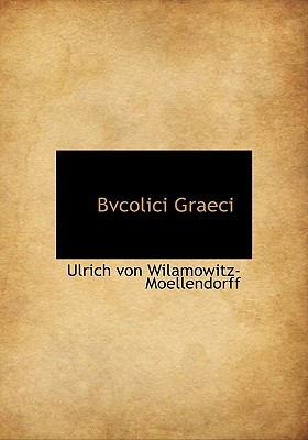 Bvcolici Graeci - Von Wilamowitz-Moellendorff, Ulrich