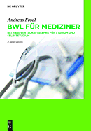 Bwl Fur Mediziner: Betriebswirtschaftslehre Fur Studium Und Selbststudium