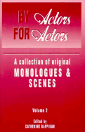 By Actors, for Actors: A Collection of Original Monologues and Scenes