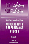 By Actors, for Actors: A Collection of Original Monologues and Scenes