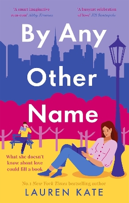 By Any Other Name: the perfect heartwarming, New York-set, enemies to lovers romcom - Kate, Lauren