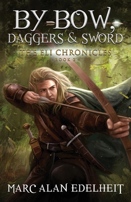 By Bow, Daggers, & Sword: Part Two - Edelheit, Marc Alan