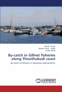 By-Catch in Gillnet Fisheries Along Thoothukudi Coast - Kumar Anirudh, and Jakhar Jitender Kumar