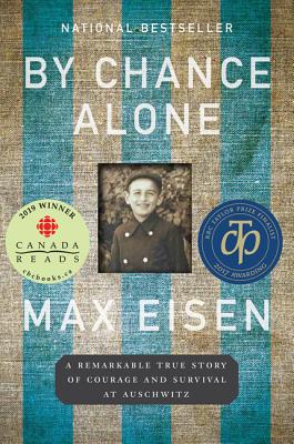 By Chance Alone: A Remarkable True Story of Courage and Survival at Auschwitz - Eisen, Max