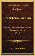 By Earthquake and Fire: Or the Checkered Romance of Two Generations (1914)