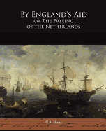 By England's Aid or the Freeing of the Netherlands
