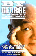 By George: The Autobiography of George Foreman - Foreman, George, and Engel, Joel
