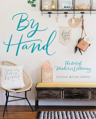 By Hand: The Art of Modern Lettering - Santo, Nicole Miyuki