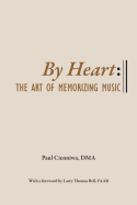 By Heart: The Art of Memorizing Music