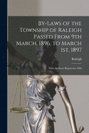 By-laws of the Township of Raleigh Passed From 9th March, 1896, to March 1st, 1897 [microform]: With Auditors' Report for 1896