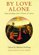 By Love Alone: Daily Readings with St Therese of Lisieux