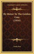 By Motor to the Golden Gate (1916)