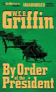 By Order of the President - Griffin, W E B, and Hill, Dick (Read by)