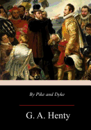 By Pike and Dyke: a Tale of the Rise of the Dutch Republic