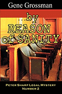 ...by Reason of Sanity: Peter Sharp Legal Mystery #2