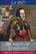 By Right of Conquest (Esprios Classics): or, With Cortez in Mexico