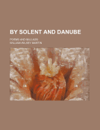 By Solent and Danube: Poems and Ballads