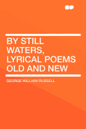 By Still Waters, Lyrical Poems Old and New