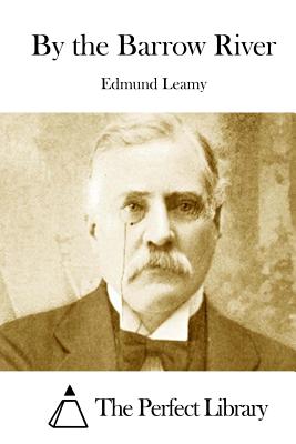 By the Barrow River - The Perfect Library (Editor), and Leamy, Edmund