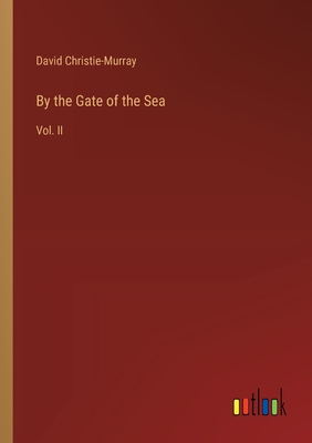 By the Gate of the Sea: Vol. II - Christie-Murray, David