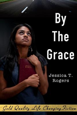 By the Grace - Rogers, Jessica T.