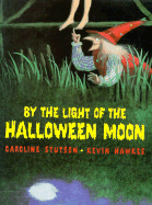 By the Light of the Halloween Moon - Stutson, Caroline