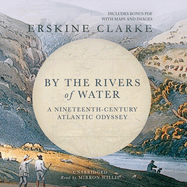 By the Rivers of Water: A Nineteeenth-Century Atlantic Odyssey