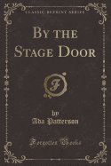 By the Stage Door (Classic Reprint)