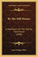 By the Still Waters: A Meditation on the Twenty-Third Psalm (1898)