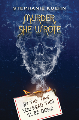 By the Time You Read This I'll Be Gone (Murder, She Wrote #1) - Kuehn, Stephanie