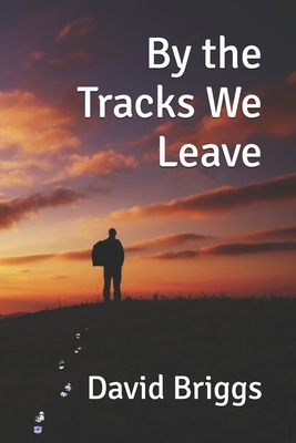 By the Tracks We Leave - Briggs, David