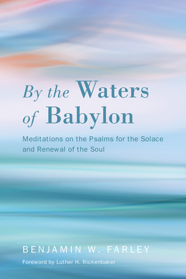 By the Waters of Babylon - Farley, Benjamin W, and Rickenbaker, Luther H (Foreword by)