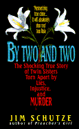 By Two and Two: The Shocking True Story of Twins Torn Apart by Lies, Injustice, and Murder