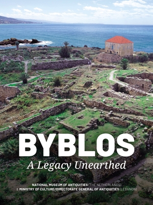 Byblos: A Legacy Unearthed - National Museum of Antiquities (the Netherlands), and Ministry of Culture/Directorate General of Antiquities (Lebanon)