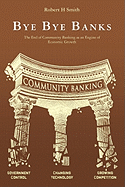 Bye Bye Banks: The End of Community Banking as an Engine of Economic Growth