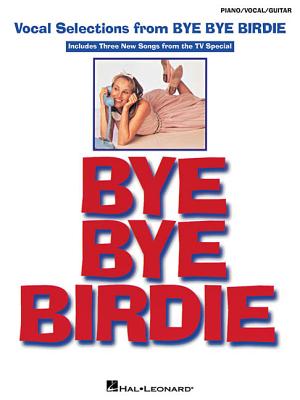 Bye Bye Birdie: Vocal Selections - Strouse, Charles (Composer)