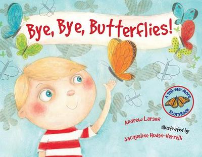 Bye, Bye, Butterflies! - Larsen, Andrew, and Hudon-Verrelli, Jacqueline