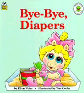 Bye-Bye, Diapers - Weiss, Ellen, and Weiss, W.