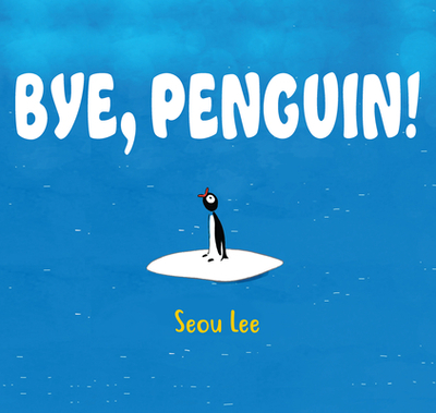 Bye, Penguin! - Lee, Seou